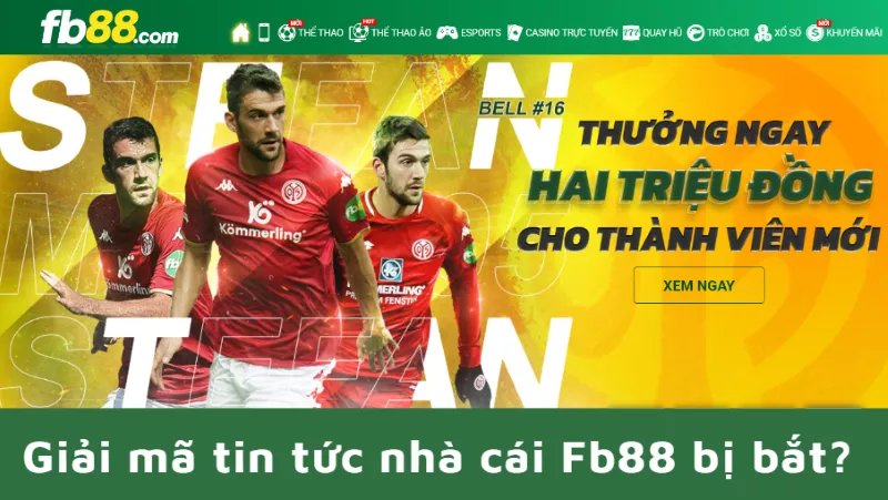 Fb88 bị bắt? Chơi Fb88 có an toàn không? 6 fb88 bị bắt