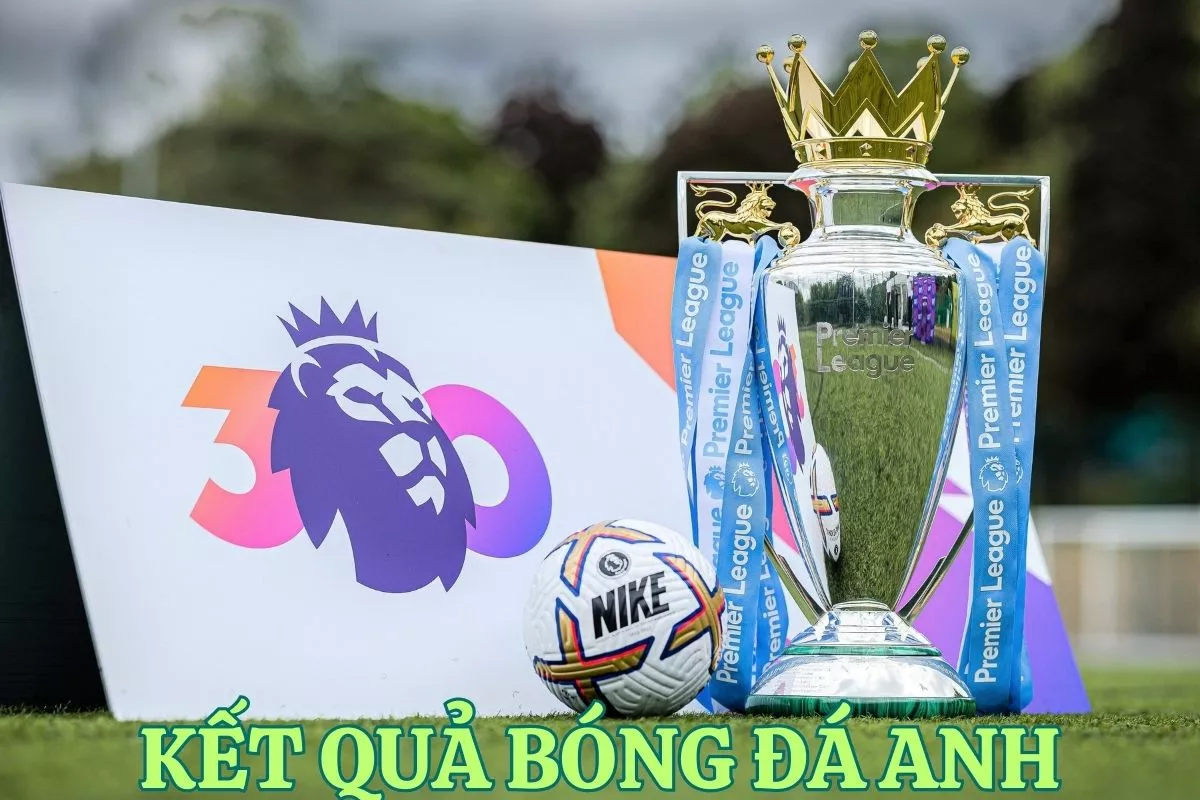 Kết quả bóng đá 2 Cập nhật kết quả bóng đá Anh theo giải đấu