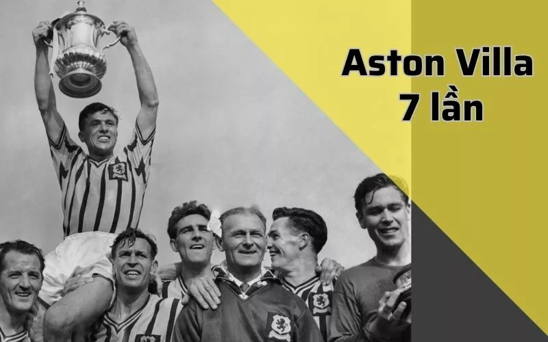 Khám phá top 10 đội bóng vô địch Cúp FA nhiều nhất 19 Aston Villa vô địch cúp Fa