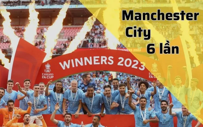 Khám phá top 10 đội bóng vô địch Cúp FA nhiều nhất 20 Manchester City vô địch cúp Fa