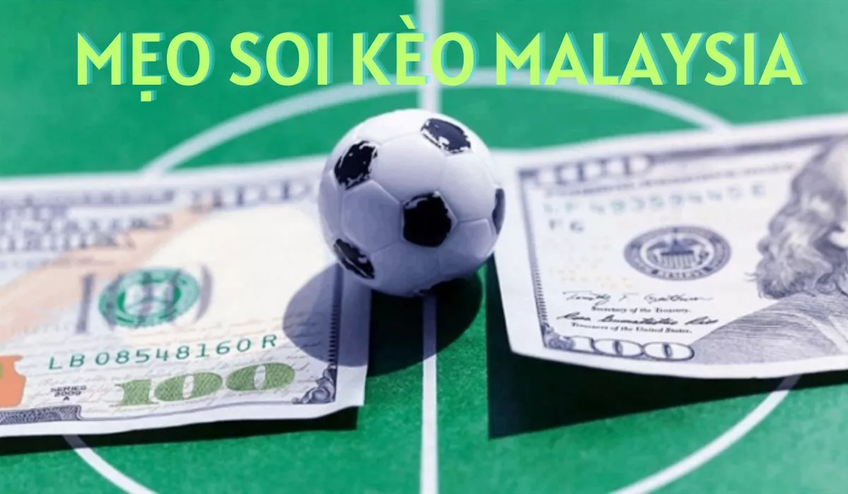 Tỷ lệ kèo Malaysia là gì? Kinh nghiệm soi kèo Malaysia cực chuẩn 25 Mẹo soi kèo Malaysia hiệu quả