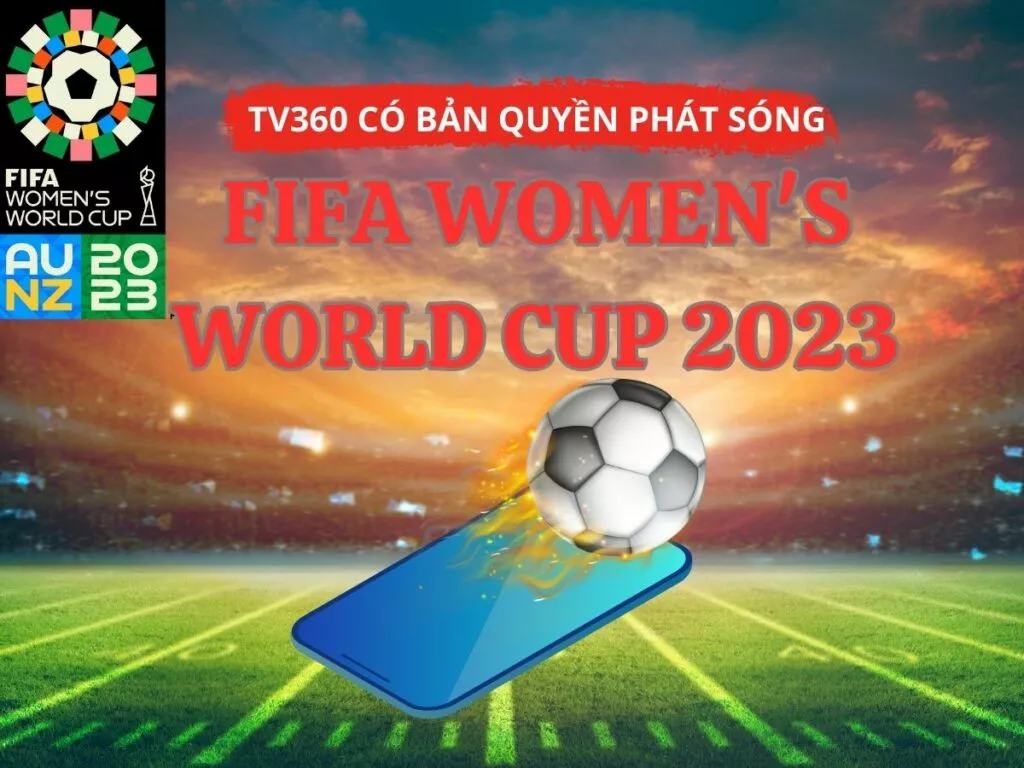 TV360 có bản quyền phát sóng 64 trận đấu World Cup nữ 2023 13 TV360 có bản quyền phát sóng World Cup nữ 2023