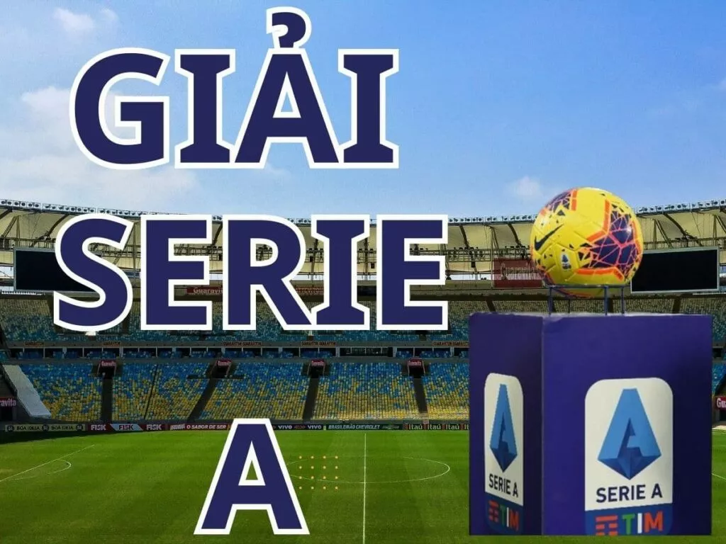 Giải Serie A là gì? Tất tần tật thông tin về bóng đá Serie A mới nhất 103 giải Serie a