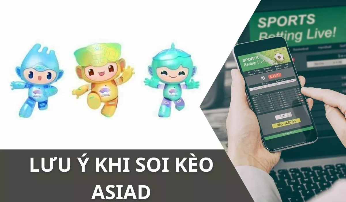 Soi kèo Asian Games - Kinh nghiệm soi kèo Asian Games chuẩn nhất 9 Lưu ý soi kèo Asian Games