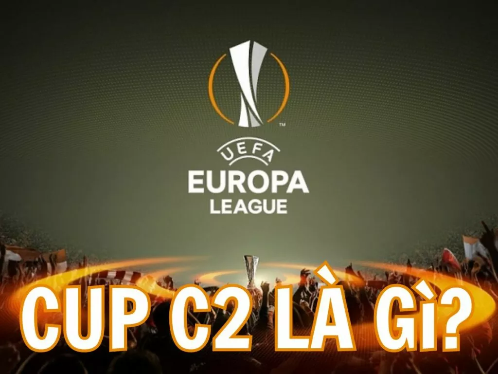 Cup C2 là gì? Tổng hợp thông tin về Europa League 9 Định nghĩa Cup C2