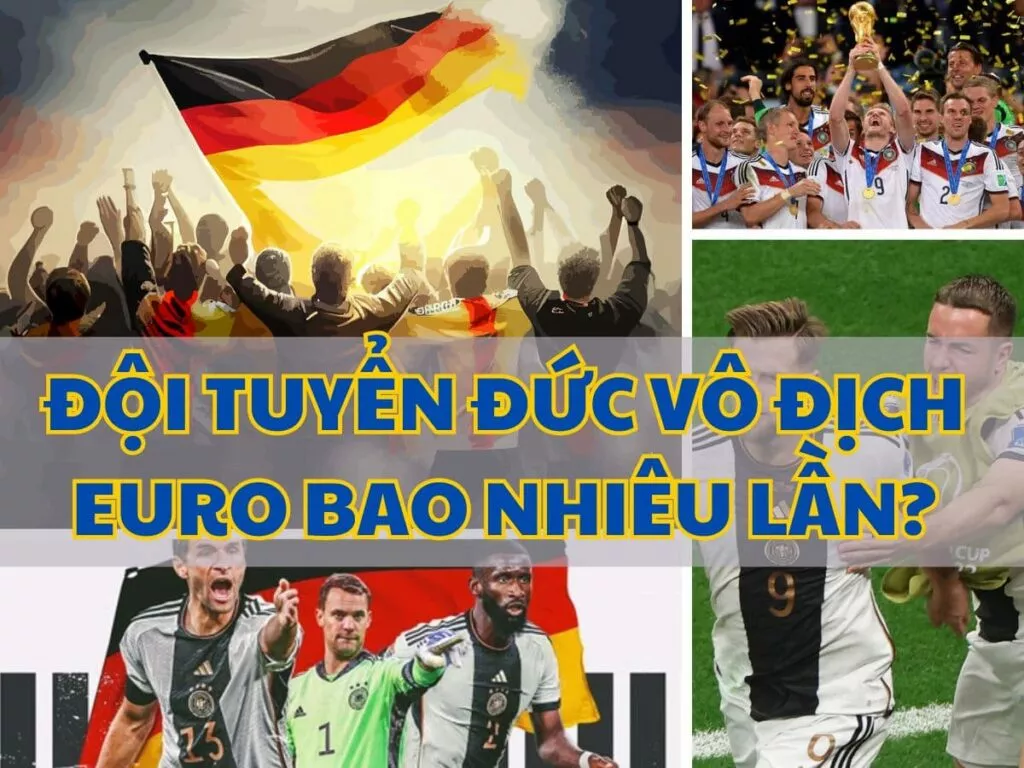 Đức vô địch Euro bao nhiêu lần? Điểm qua những kỷ lục Euro của Đức 17 Đội tuyển Đức vô địch Euro bao nhiêu lần