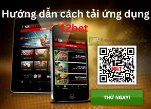 hướng dẫn cách tải ứng dụng 12bet - phiên bản 12bet di động