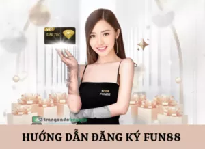 hướng dẫn đăng ký fun88