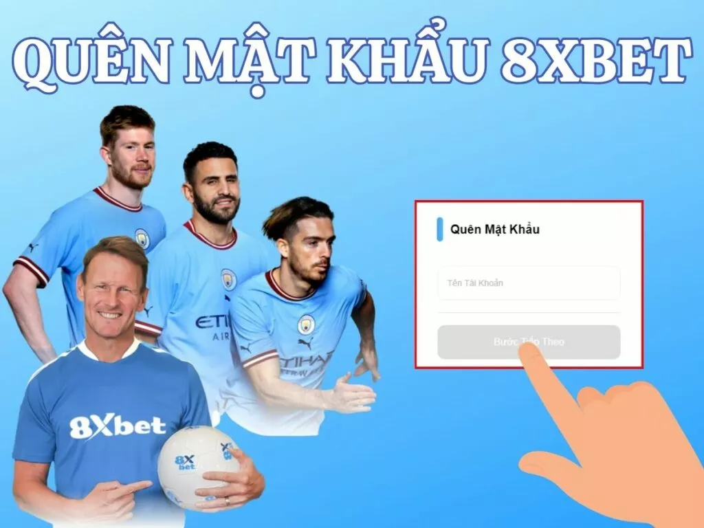Quên mật khẩu 8Xbet - Hướng dẫn cách lấy lại mật khẩu 8Xbet nhanh chóng 24 quen mat khau 8xbet