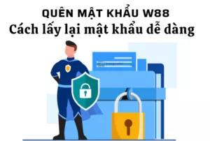 quên mật khẩu w88 cách lấy lại mật khẩu w88 dễ dàng