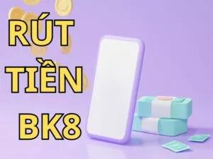 rút tiền bk8