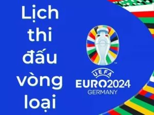 lịch thi đấu vòng loại euro 2024