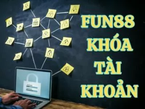 fun88 khóa tài khoản - hướng dẫn cách mở tài khoản fun88 bị khóa