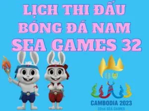 lịch thi đấu bóng đá seagames 32