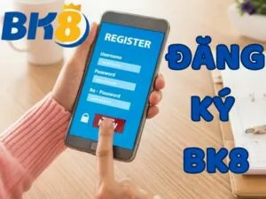 hướng dẫn đăng ký bk8 chi tiết