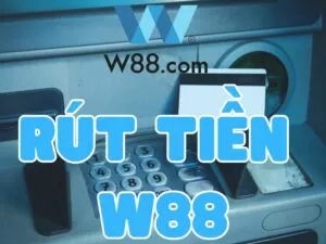 cách rút tiền w88 chi tiết