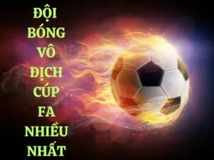 doi bong vo dich cup fa nhieu nhat