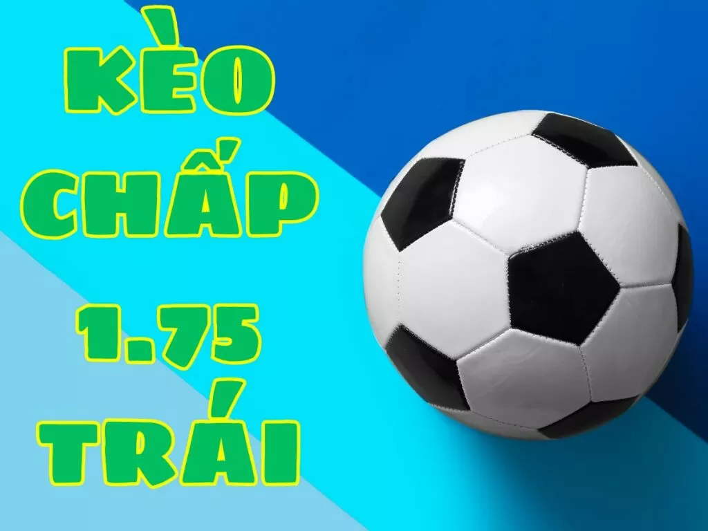 Kèo chấp 1.75