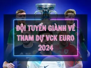 đội tuyển giành vé tham dự vck euro 2024