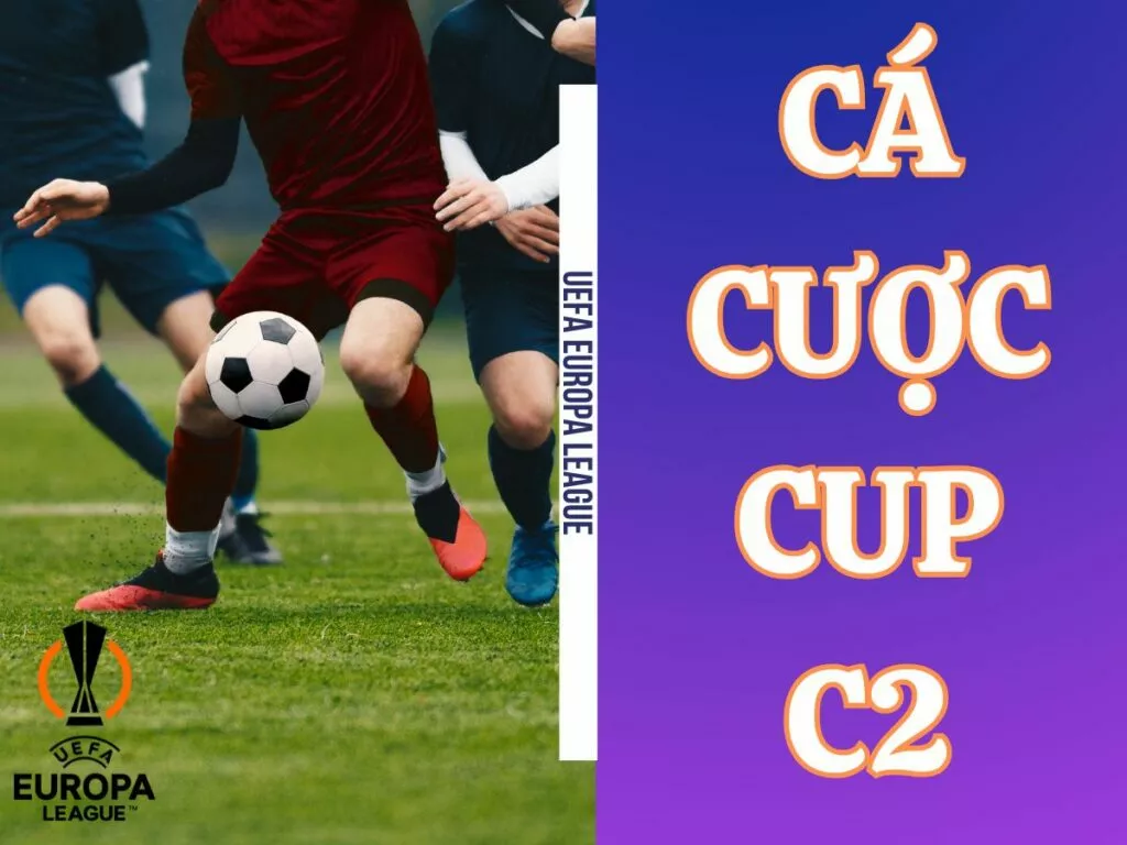 Cá cược cup C2 chi tiết tại trang cá độ bóng đá uy tín 10 Hướng dẫn cá cược cup C2