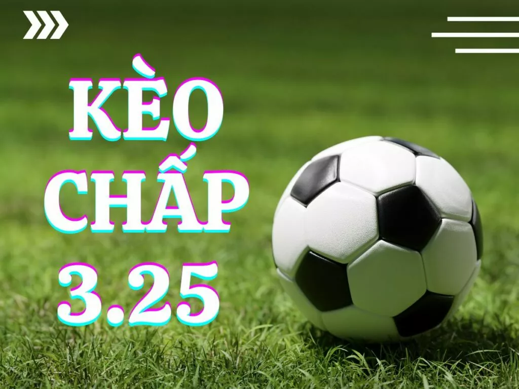 Kèo chấp 3.25 là gì? Cách đọc kèo chấp 3-3.5 chính xác 4 Kèo chấp 3.25 là gì?