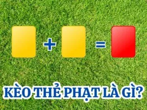 kèo thẻ phạt là gì?