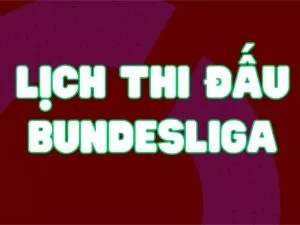 lịch thi đấu bundesliga - bóng đá đức mới nhất