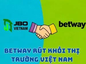 betway dừng hoạt động tại việt nam